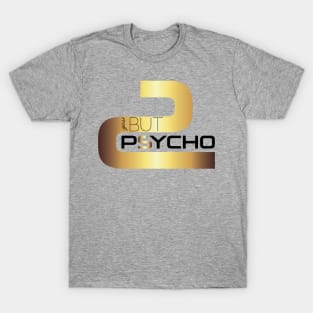 Unisex fashion tshirt "cute BUT PSYCHO" T-Shirt